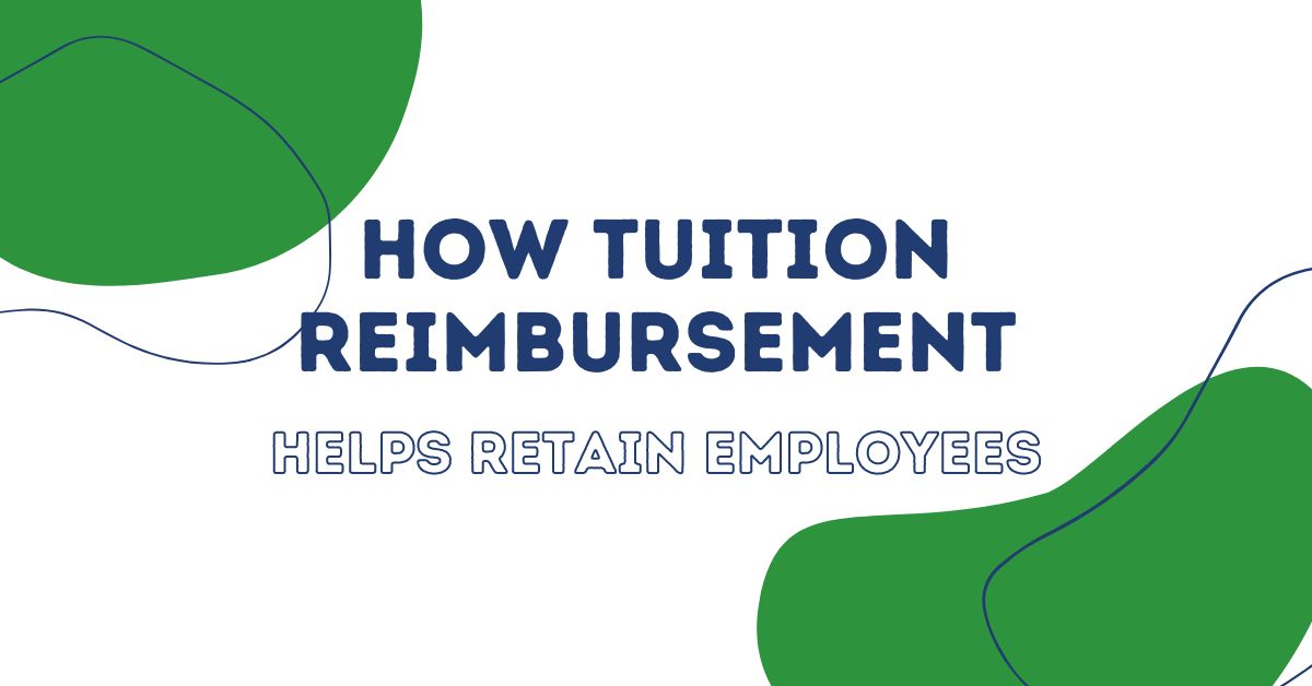 How Tuition Reimbursement Helps Retain Employees (without breaking the bank)