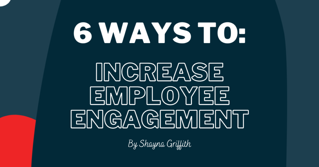 6 ways to Increase Employee Engagement