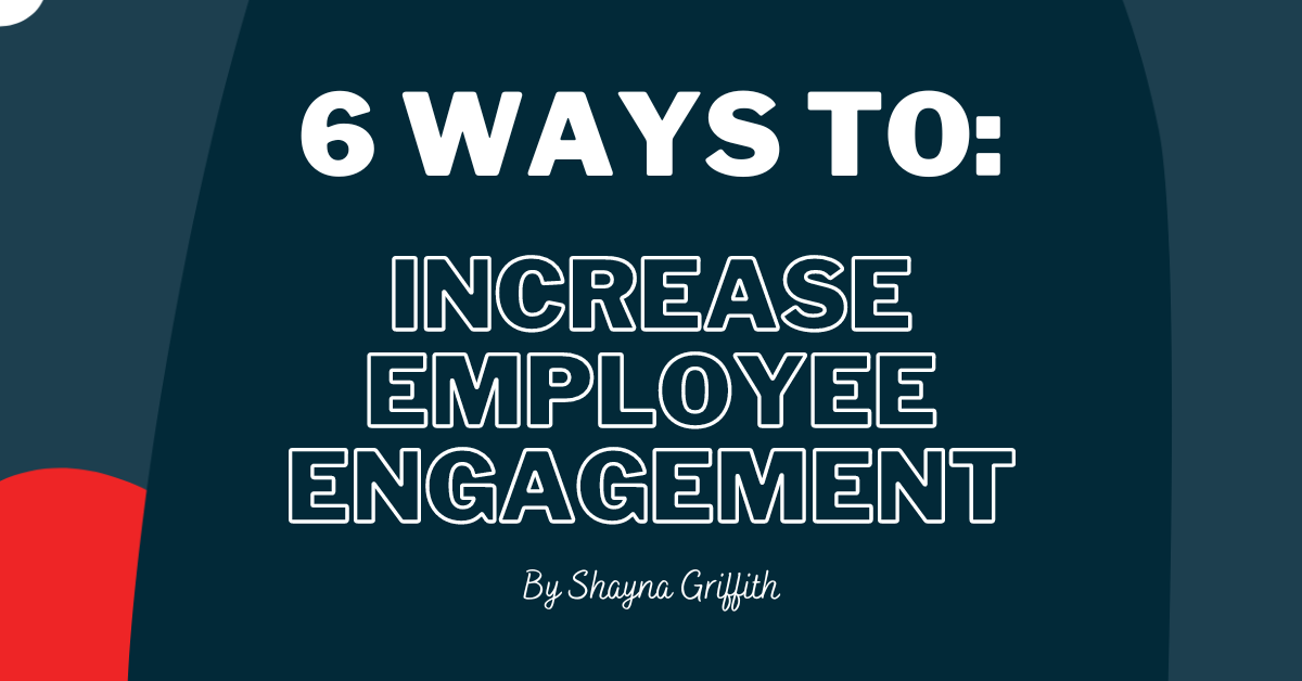 6 Ways to Increase Employee Engagement - Operation Graduate