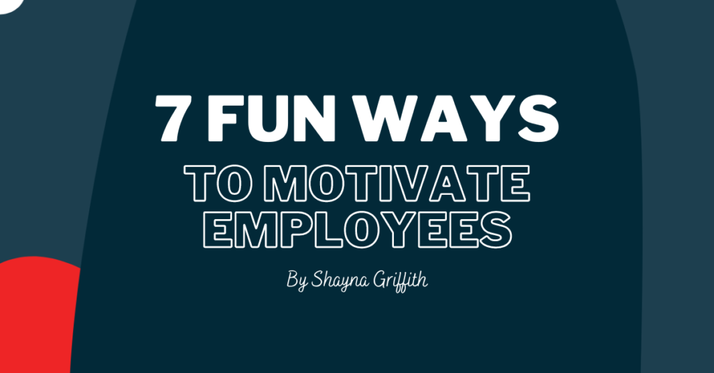 7 Fun Ways to Motivate Employees