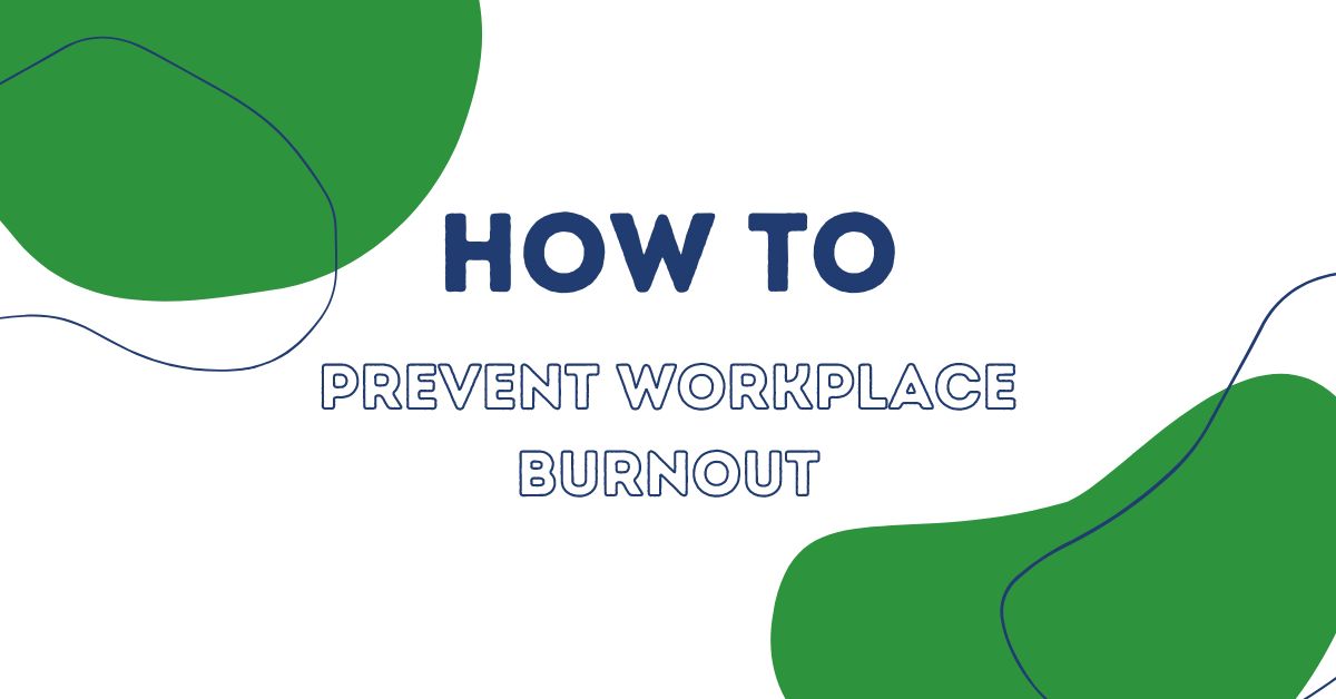 How To Prevent Workplace Burnout - Operation Graduate