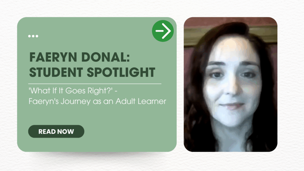 ‘What If It Goes Right?’ Faeryn’s Journey as an Adult Learner